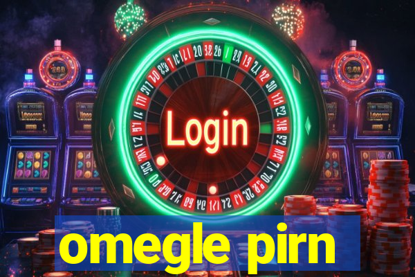 omegle pirn